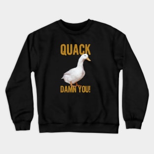 MythBusters Quack damn you. Crewneck Sweatshirt